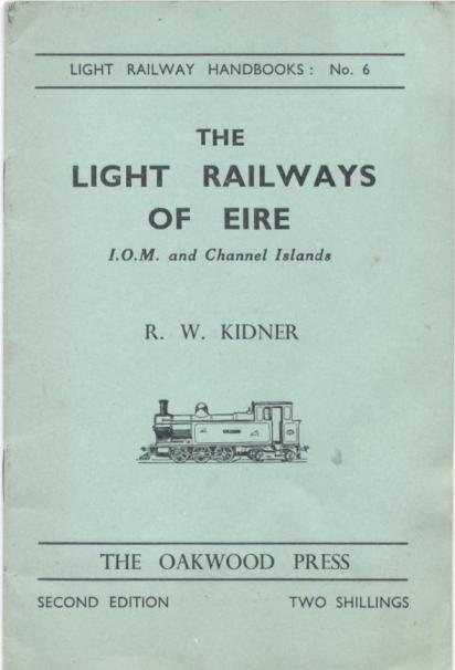 The Light Railways of Eire IOM and Channel 
	Islands